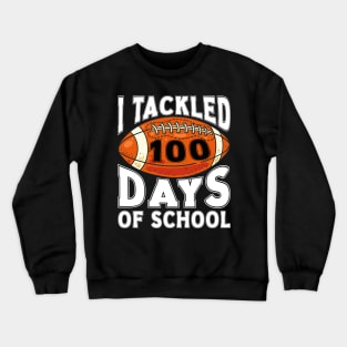 I Tackled 100 Days Of School, Funny Football Lover 100 Days Of School Crewneck Sweatshirt